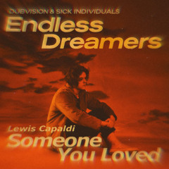 Dubvision & Sick Individuals vs Lewis Capaldi - Endless Dreamers vs Someone You Loved (Jedai Mashup)