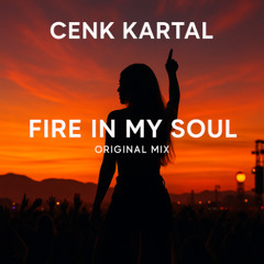 Cenk Kartal - Fire in My Soul (Original Mix)