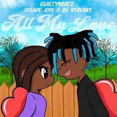 All My Love (feat. Oxlade, KiDi & DJ Vyrusky)