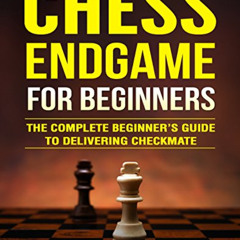 [FREE] KINDLE ✓ Chess Endgame for Beginners: The Complete Beginner’s Guide to Deliver