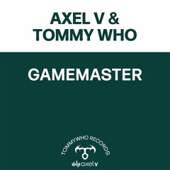 Axel V & Tommy Who - Gamemaster - Heavens to Murgatroyd Mix