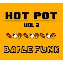 HOT POT VOL 3 - BAILE FUNK