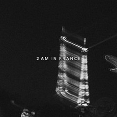 2 AM IN FRANCE