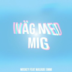 DRA IVÄG MED MIG ft MAXADE EMMI