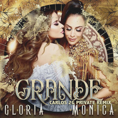 Gloria Trevi & Monica Naranjo - Grande (Carlos 2G Private Remix)[Free Download]