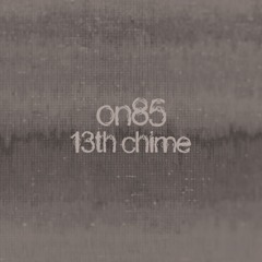 Chime 29: on85