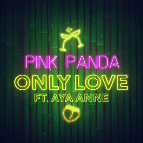 Pink Panda - Only Love ft Aya Anne (OUT NOW)