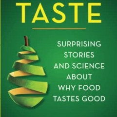 ✔️ [PDF] Download Taste: Surprising Stories and Science about Why Food Tastes Good by  Barb Stuc