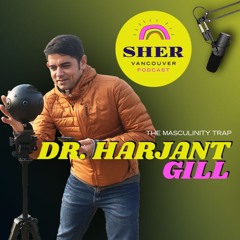Harjant Gill - The Masculinity Trap