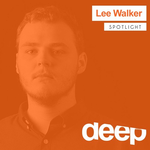 Deephouse.it Spotlight - Lee Walker