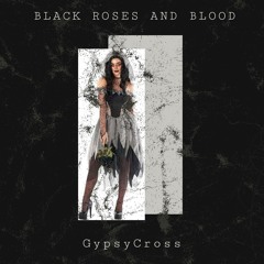 BLACK ROSES AND BLOOD