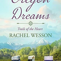 Read [KINDLE PDF EBOOK EPUB] Oregon Dreams: Wagon Train Romance (Trails of the Heart Book 2) by  Rac