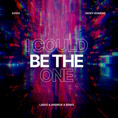 Avicii & Nicky Romero - I Could Be The One (Laeko & Andrew A Remix)