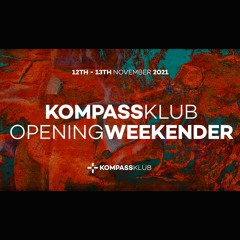 Live @ KOMPASSKLUB, KONTROLEKAMER Opening Weekender Fri 12 Nov 2021 05.00 -06.20