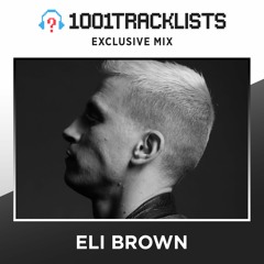 Eli Brown - 1001Tracklists Exclusive Mix