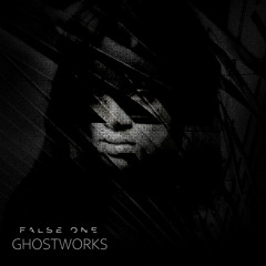 False One - Ghostworks (FREE DOWNLOAD)