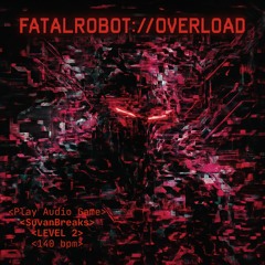 2. FATAL ROBOT ⦿ O V E R L Ø ∆ D (ORIGINAL MIX)