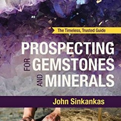 READ KINDLE ✔️ Prospecting For Gemstones and Minerals by  John Sinkankas [EPUB KINDLE