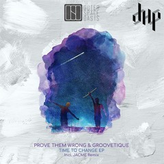 FULL PREMIERE : Prove Them Wrong & Groovetique - Time To Change (Jacme Remix)[Outer Space Oasis]