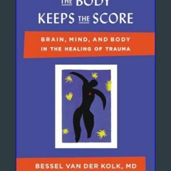 ebook read pdf ❤ The Body Keeps the Score: Brain, Mind, and Body in the Healing of Trauma     Hard