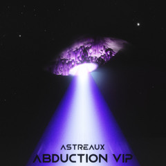 Astreaux - Abduction (VIP) [Premiere]