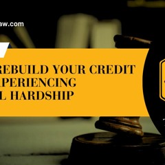 How - To - Rebuild - Your - Credit - After - Experiencing - Financial - Hardship