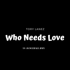 Tory Lanez - Who Needs Love (Vinyl Shotz Dancehall Remix)