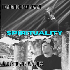 Fernando Ferreyra & Alberto Van Vazquez @ Spirituality E18