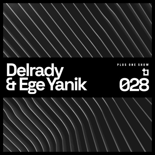 Delrady + Ege Yanik - Plus One Show 028