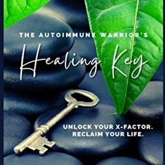 ( m4hN8 ) The Autoimmune Warrior's Healing Key: Unlock your x-factor. Reclaim your life. by  Jo Pron