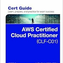 [ACCESS] PDF 📔 AWS Certified Cloud Practitioner (CLF-C01) Cert Guide (Certification