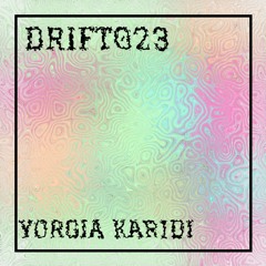 DRIFT 023: Yorgia Karidi