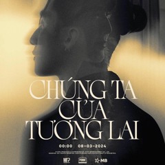CHÚNG TA CỦA TƯƠNG LAI | Sơn Tùng - MTP | Official Audio