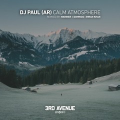 DJ Paul (AR) - Calm Atmosphere (Mariner + Domingo Remix) [3rd Avenue]
