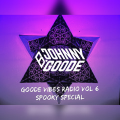 GOODE VIBES RADIO VOL. 6 - SPOOKY SPECIAL - Halloween Mix