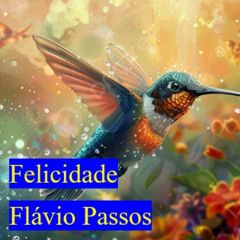 49 - Tudo tenho - Flávio Passos - Felicidade