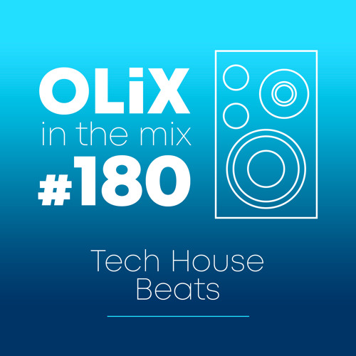 OLiX in the Mix - 180 - August Tech House Beats