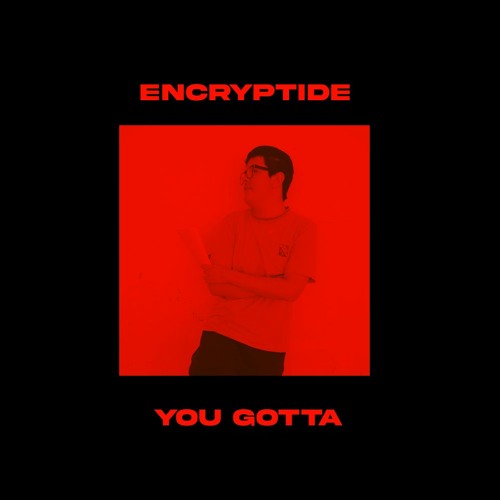 Encryptide - You Gotta (FREE DOWNLOAD)