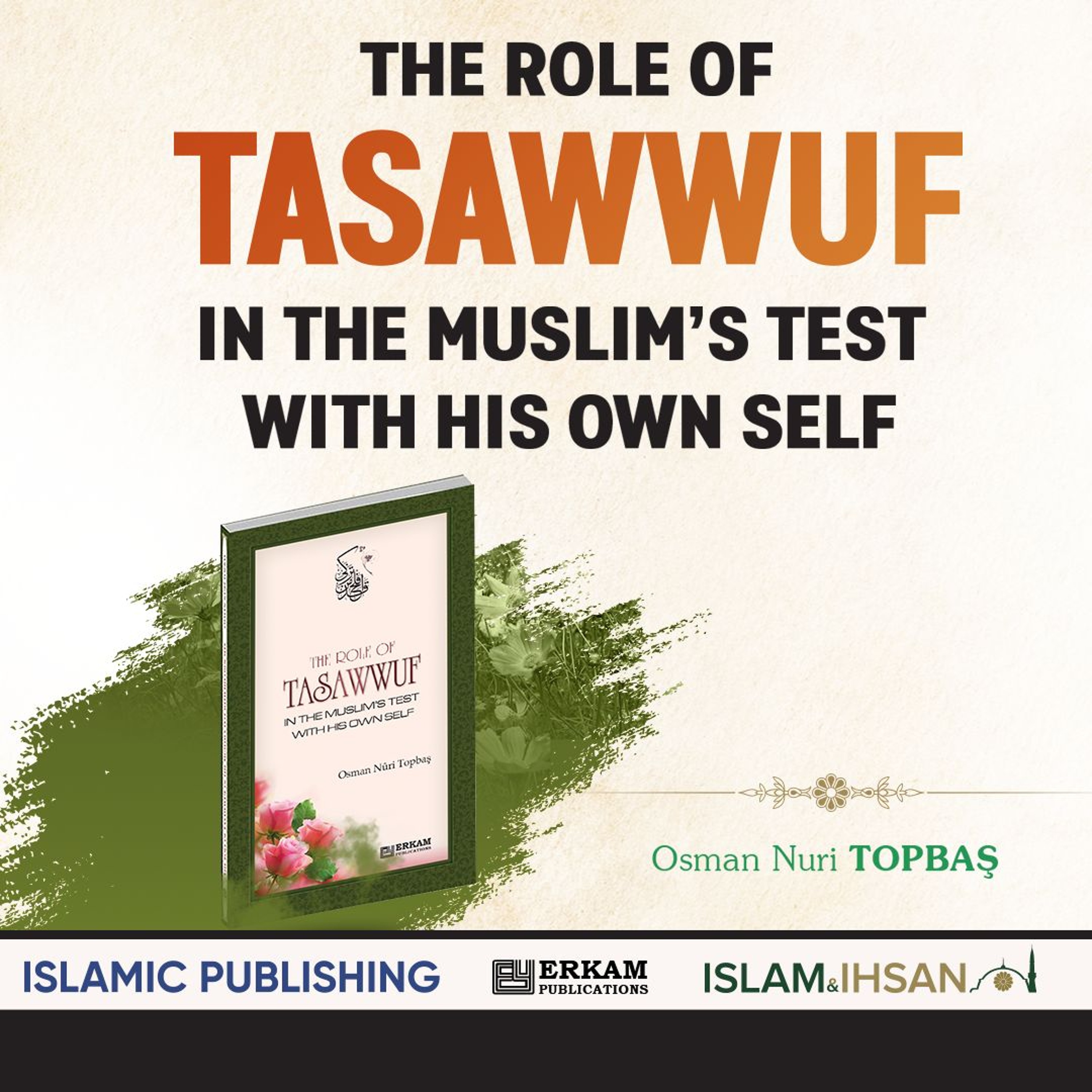 THE ROLE OF TASAWWUF IN THE MUSLIM’S TEST WITH HIS OWN SELF