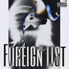 Foreign List (ft. ScottNavvy)