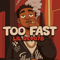 Lil devo78 - Too Fast