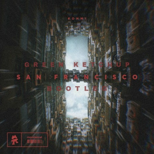 Kohmi - San Francisco (Green Ketchup Bootleg)