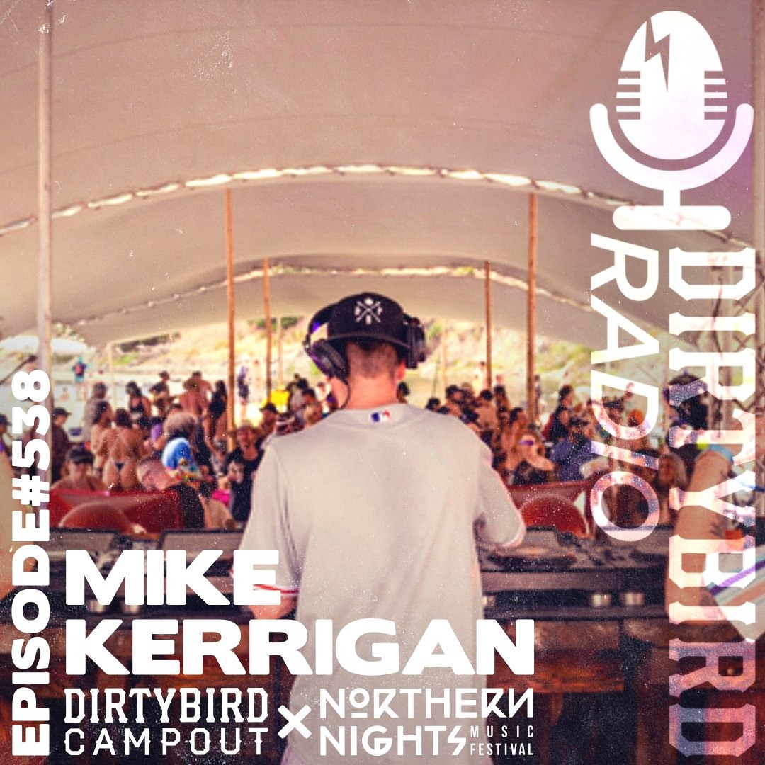 Stream Dirtybird Radio 538 - Mike Kerrigan at Dirtybird Campout x