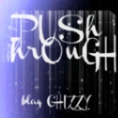 Blaq Chizzy - push thru 2024-05-16 18_47.m4a ft B$by€