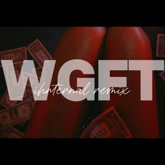 Gunna - WGFT (Ihnternal Remix)