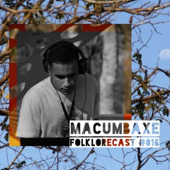 Folklorecast #016 - MACUMBAXÉ