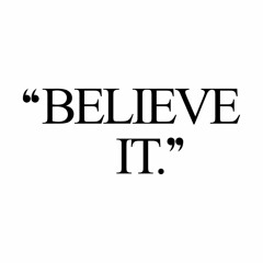 Believe It