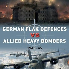 [FREE] EPUB 🗂️ German Flak Defences vs Allied Heavy Bombers: 1942–45 (Duel Book 98)