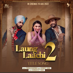 Laung Laachi 2 (Title song from the movie 'Laung Laachi 2')