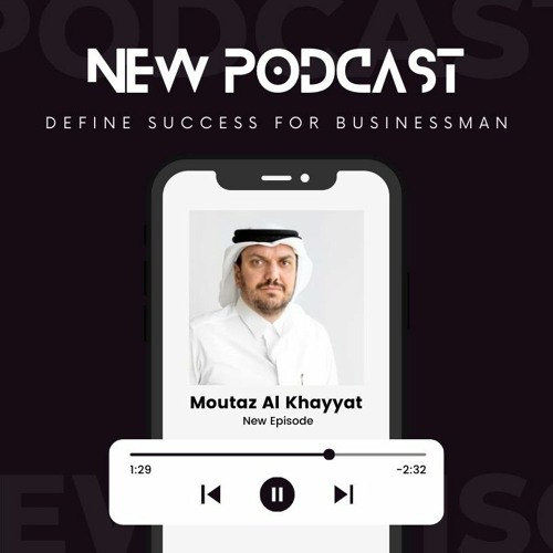Building a Business Empire: Moutaz Al Khayyat's Success Story | Listen